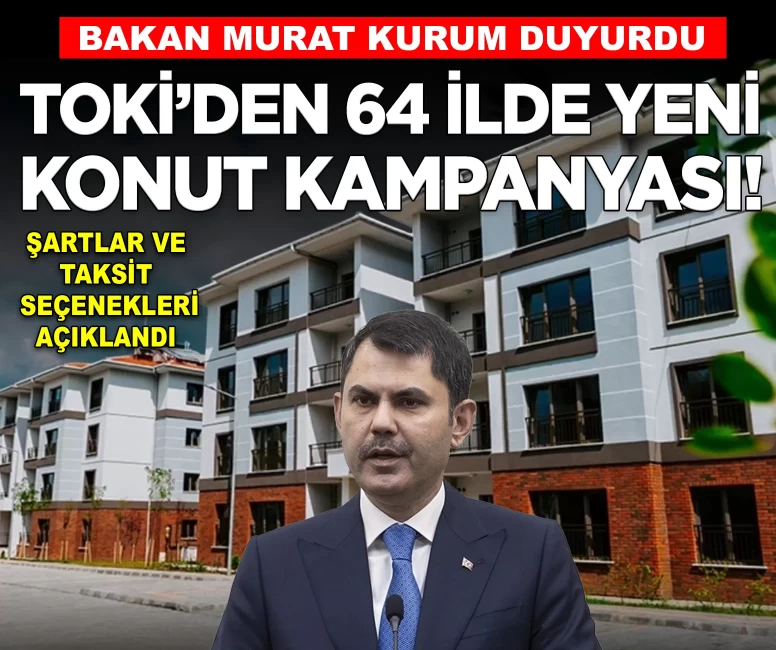 Bakan Kurum duyurdu: TOKİ'den 64 ilde yeni konut kampanyası! Fiyat ve taksitler açıklandı