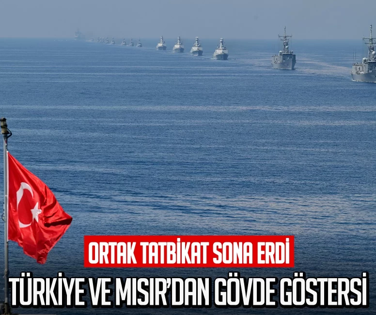 Türkiye ve Mısır'dan gövde gösterisi! Ortak tatbikat sona erdi