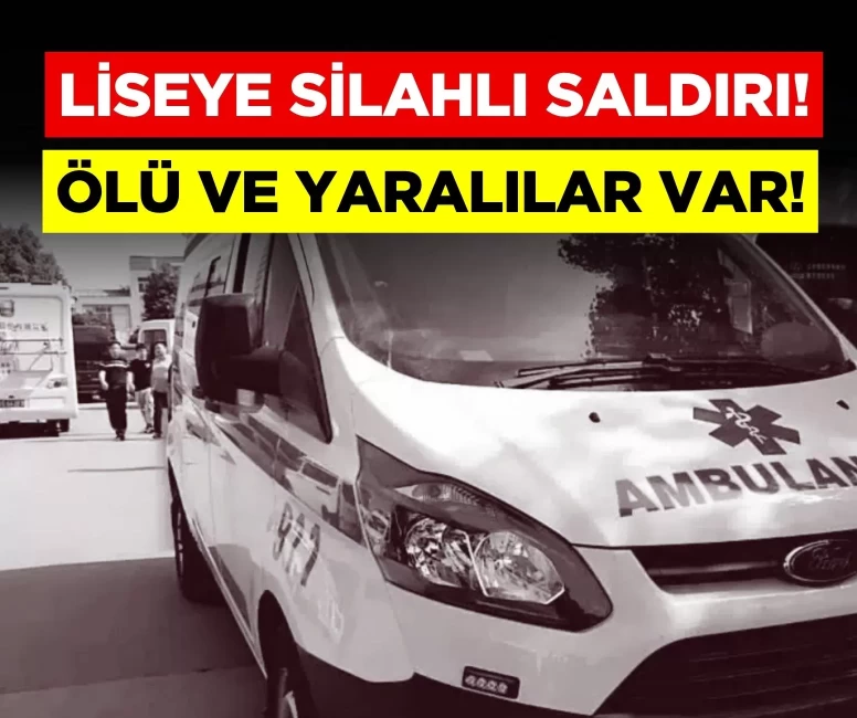 Liseye silahlı saldırı! Ölü ve yaralılar var