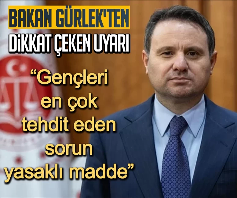 Bakan Gürlek'ten dikkat çeken uyarı: Gençleri en çok tehdit eden sorun yasaklı madde