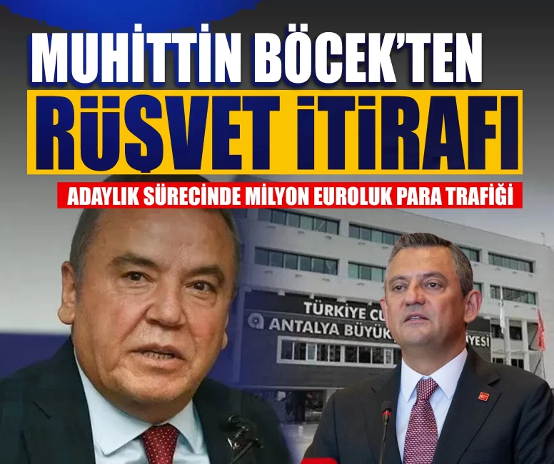 Muhittin Böcek’ten rüşvet itirafı: Adaylık sürecinde milyon euroluk para trafiği