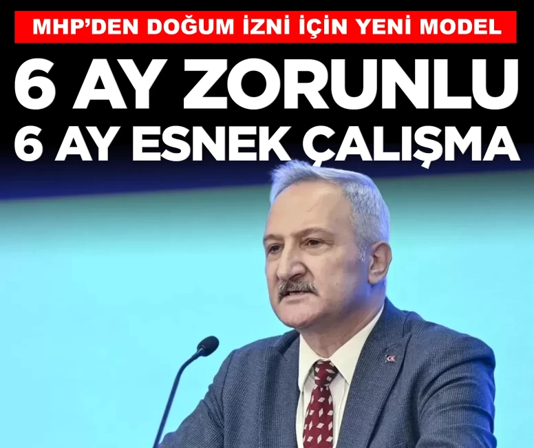 MHP'den doğum izni için yeni model: 6 ay zorunlu, 6 ay esnek çalışma teklifi