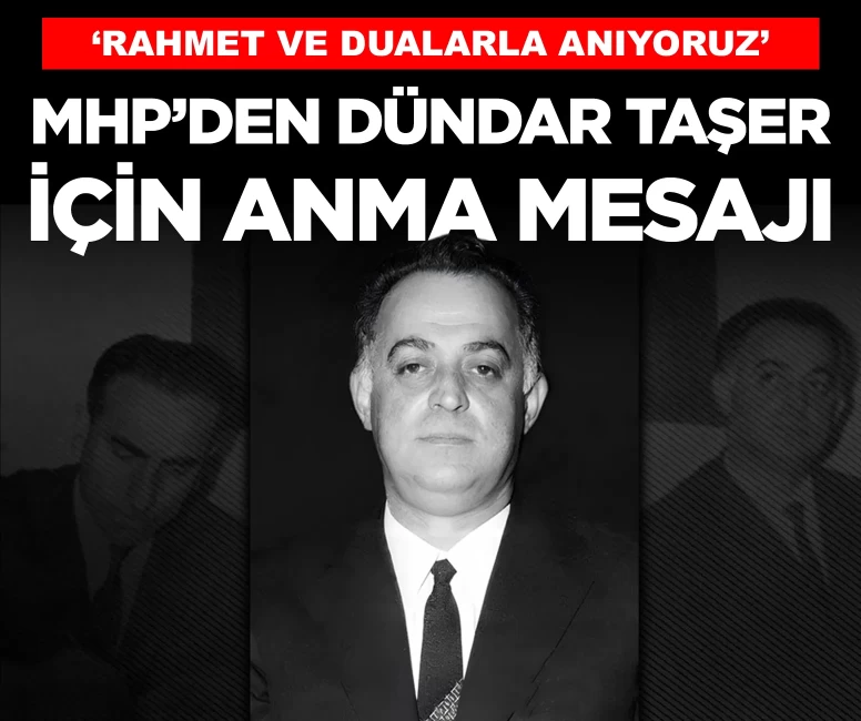 MHP'den vefatının yıl dönümünde Dündar Taşer için anma mesajı