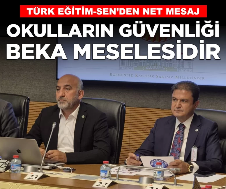 Türk Eğitim-Sen: 'Okulların güvenliği beka meselesidir'