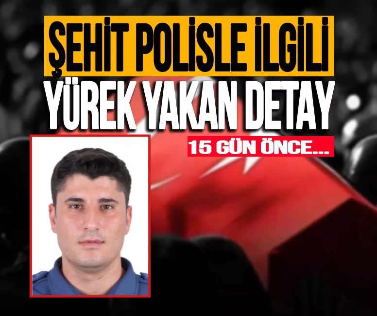 Şehit polisle ilgili yürek yakan detay! 15 gün önce baba olmuştu