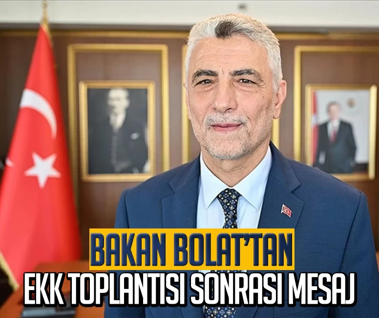 Bakan Bolat’tan EKK toplantısı sonrası mesaj: Türkiye Yüzyılı için kararlılıkla çalışıyoruz