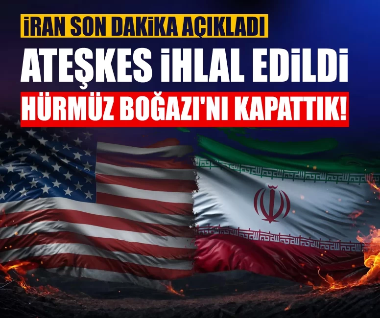 İran son dakika açıkladı: Ateşkes ihlal edildi, Hürmüz Boğazı'nı kapattık!