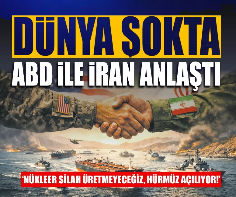 ABD ile İran anlaştı: ‘Nükleer silah üretmeyeceğiz, Hürmüz açılıyor!’