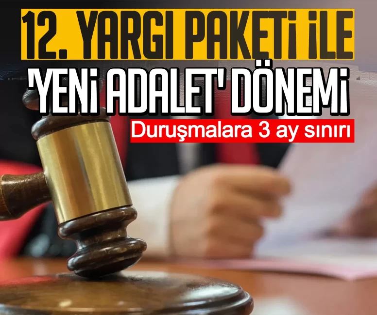 12. Yargı Paketi ile 'hızlı adalet' dönemi: Duruşmalara 3 ay sınırı