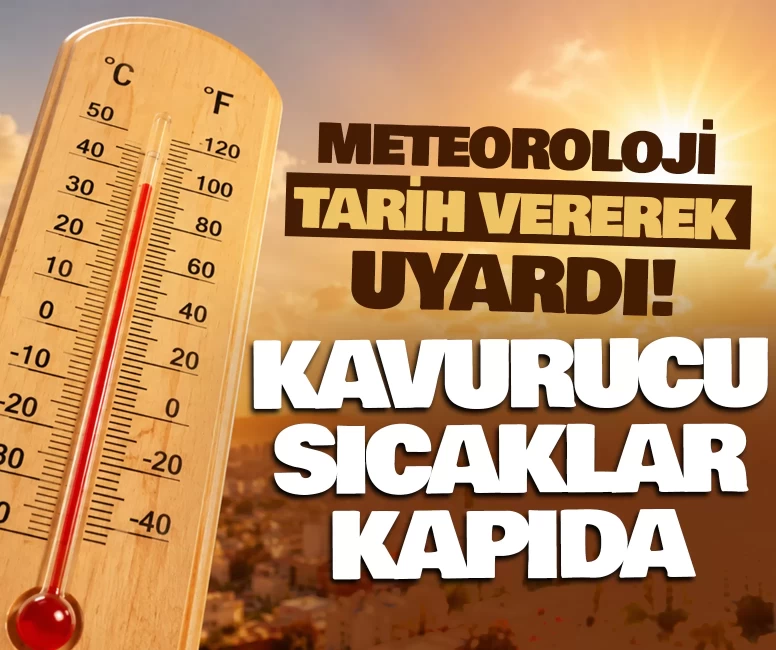 Kavurucu sıcaklar kapıda