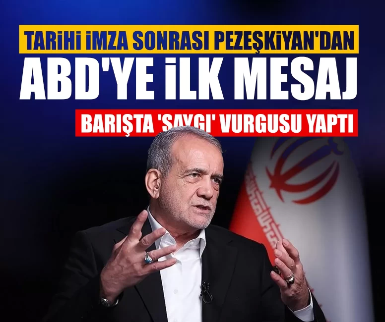 Tarihi imza sonrası Pezeşkiyan'dan ABD'ye ilk mesaj