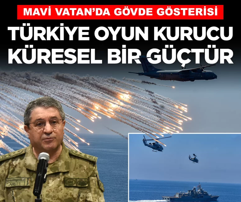 Mavi Vatan'da gövde gösterisi! Bayraktaroğlu: 'Türkiye oyun kurucu küresel bir güçtür'