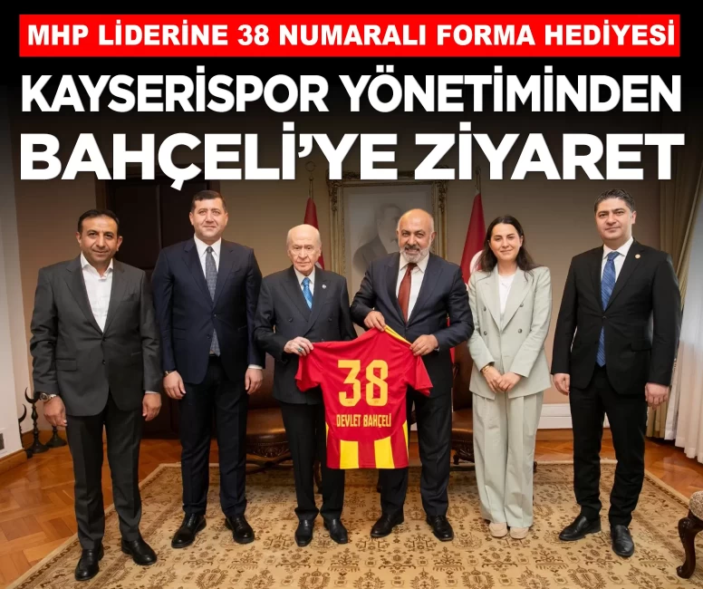 Kayserispor yönetiminden MHP Lideri Devlet Bahçeli’ye ziyaret