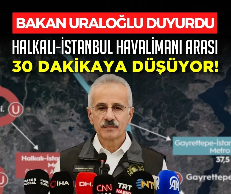 Bakan Uraloğlu duyurdu: Halkalı-İstanbul Havalimanı arası 30 dakikaya düşüyor!
