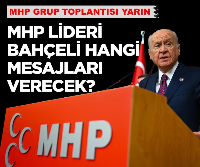 MHP Lideri Devlet Bahçeli yarınki grup toplantısında hangi mesajları verecek?