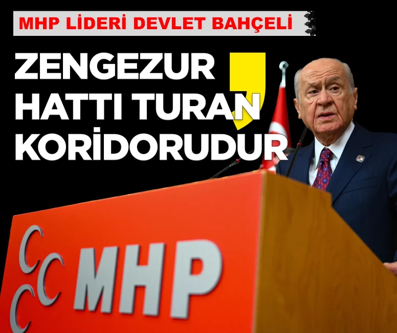 MHP Lideri Bahçeli: 'Zengezur hattı Turan koridorudur'