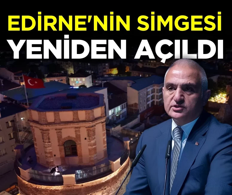 Bakan Ersoy duyurdu! Edirne'deki Makedonya Eski Saat Kulesi yeniden açıldı