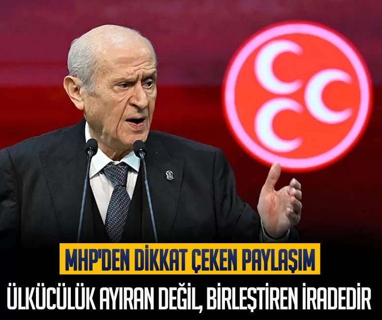 MHP'den dikkat çeken paylaşım: Ülkücülük ayıran değil, birleştiren iradedir
