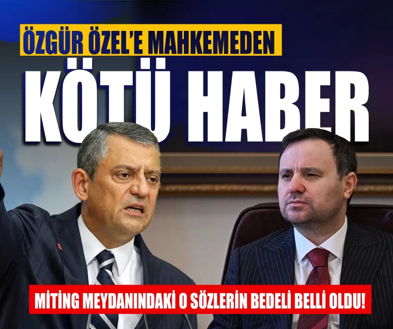 Özgür Özel’e mahkemeden kötü haber