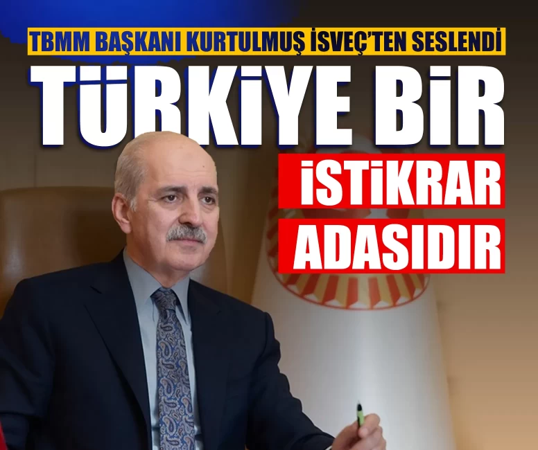 TBMM Başkanı Numan Kurtulmuş Stokholm'de kritik açıklamalarda bulundu
