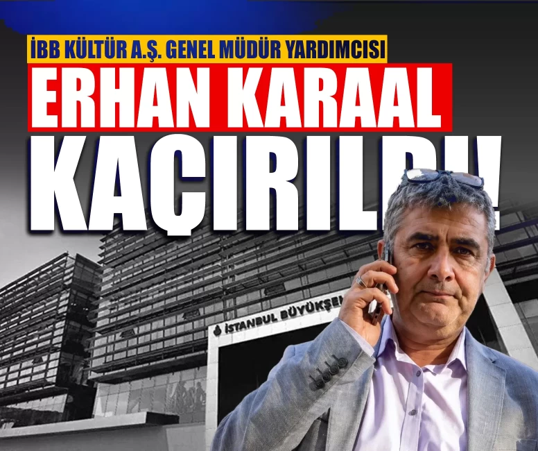 İBB Kültür A.Ş. Genel Müdür Yardımcısı Erhan Karaal evinin önünden kaçırıldı!