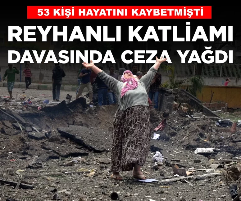 Reyhanlı Katliamı davasında karar açıklandı!
