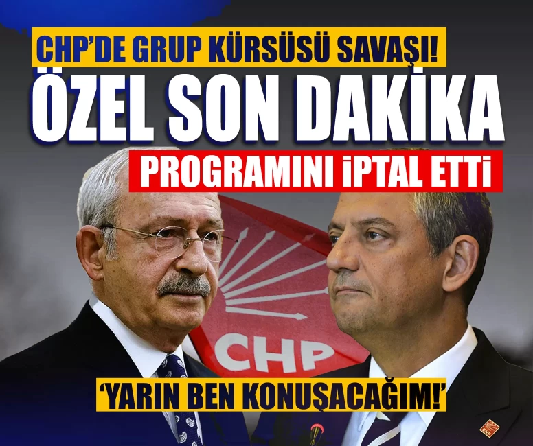 CHP’de grup kürsüsü savaşı! Özgür Özel son dakika programını iptal etti: ‘Yarın ben konuşacağım!’