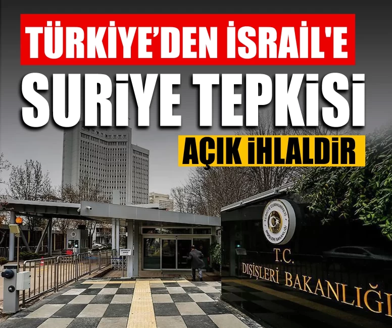 Türkiye'den İsrail'e 'Suriye' tepkisi!