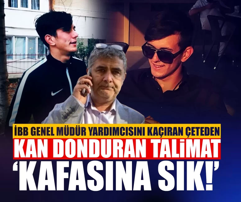 İBB Genel Müdür Yardımcısını kaçıran çeteden kan donduran talimat: ‘Fidye vermezlerse kafasına sık!’