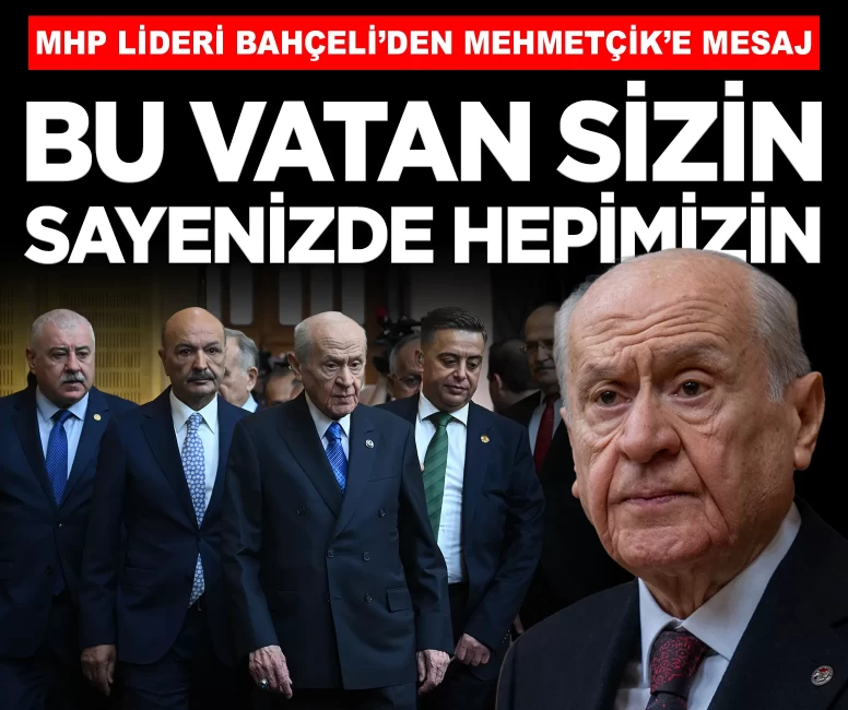 MHP Lideri Bahçeli'den Mehmetçik'e mesaj: 'Bu vatan sizin sayenizde hepimizindir'