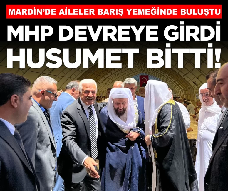 MHP devreye girdi Mardin'deki iki yıllık husumet barışla sona erdi