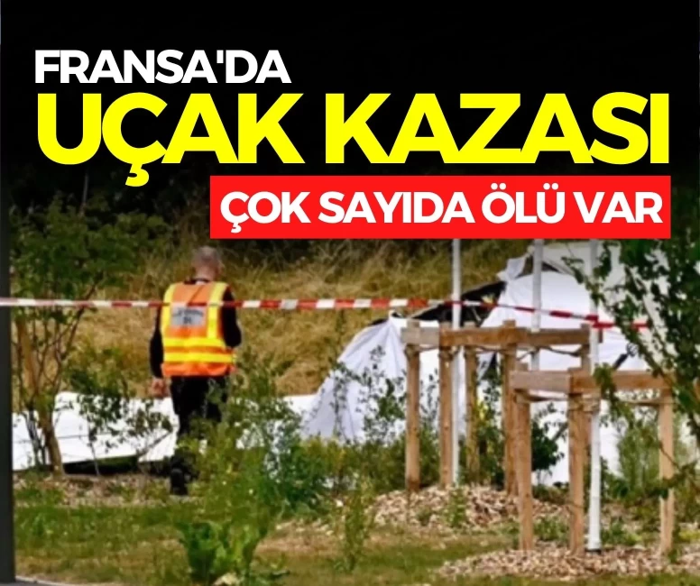 Son dakika... Fransa'da uçak kazası: Çok sayıda ölü var