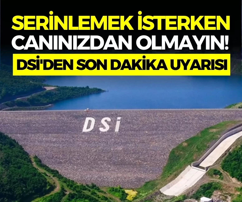 DSİ'den baraj ve sulama kanalları için hayati uyarı!