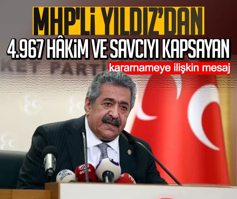 MHP'li Yıldız’dan 4.967 hâkim ve savcıyı kapsayan kararnameye ilişkin mesaj