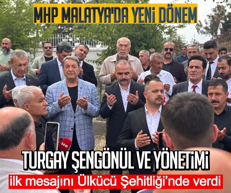 MHP Malatya'da yeni dönem: Turgay Şengönül ve yönetimi ilk mesajını Ülkücü Şehitliği’nde verdi