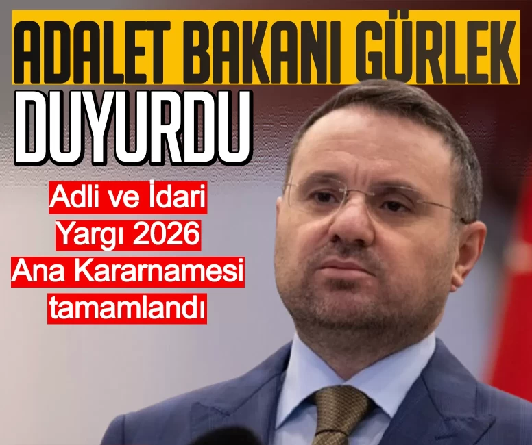 Adalet Bakanı Gürlek duyurdu: Adli ve İdari Yargı 2026 Ana Kararnamesi tamamlandı