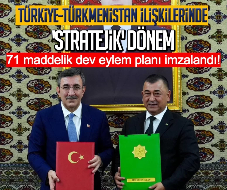Türkiye-Türkmenistan ilişkilerinde 'stratejik' dönem: 71 maddelik dev eylem planı imzalandı!