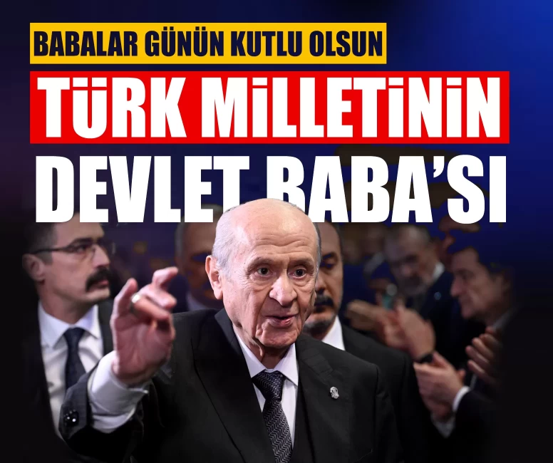 MHP’den Lider Devlet Bahçeli’ye anlamlı video: ‘Babalar günün kutlu olsun, Türk milletinin Devlet Baba’sı’