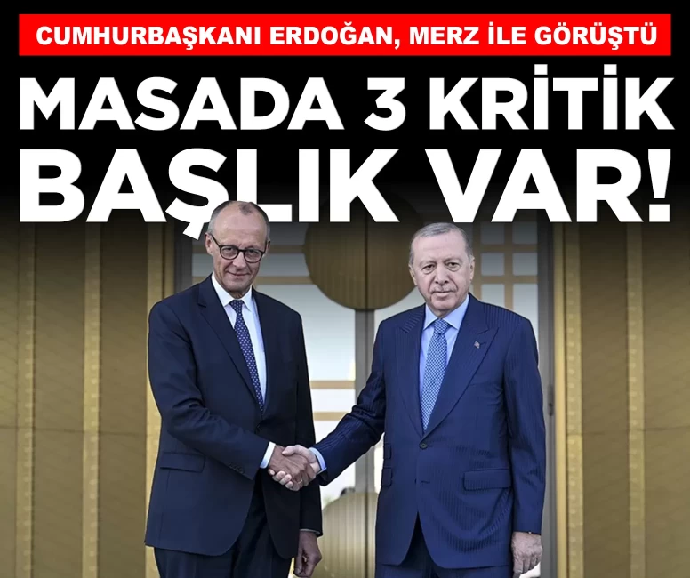 Cumhurbaşkanı Erdoğan, Almanya Şansölyesi Merz ile görüştü!