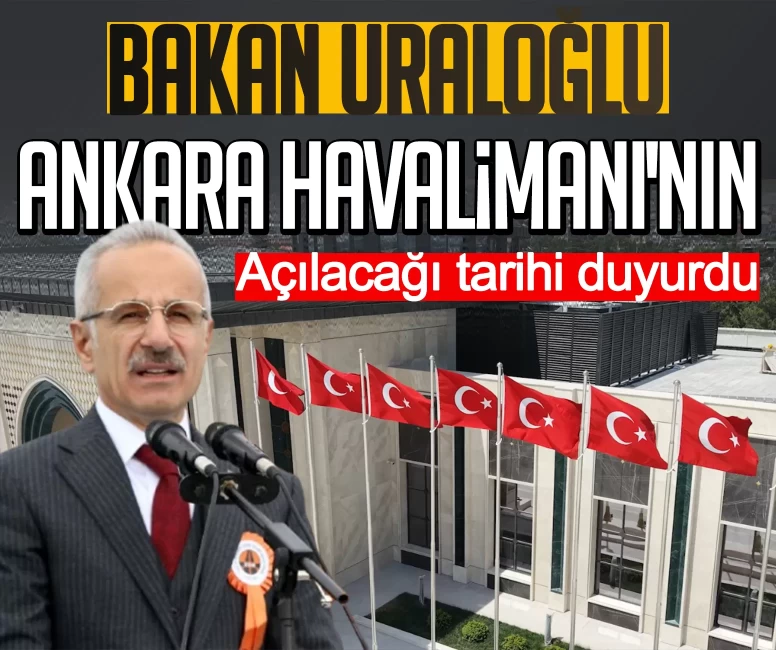 Bakan Uraloğlu, Ankara Havalimanı'nın açılacağı tarihi duyurdu: 'ANK' koduyla dünyaya bağlanıyor
