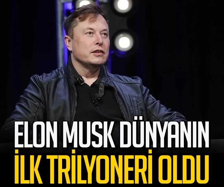 Elon Musk dünyanın ilk trilyoneri oldu