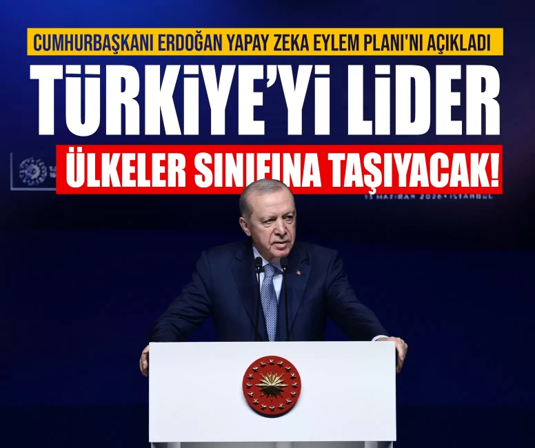 Cumhurbaşkanı Erdoğan Yapay Zeka Eylem Planı'nı açıkladı: Türkiye’yi lider ülkeler sınıfına taşıyacak!