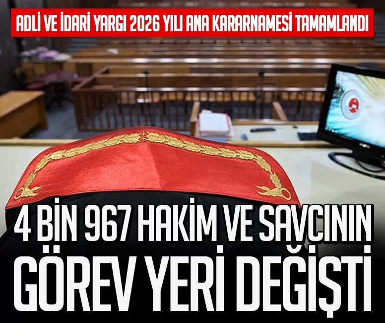 4 bin 967 hakim ve savcının görev yeri değişti