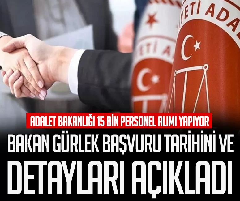 Adalet Bakanlığı 15 bin personel alımı yapıyor! Bakan Gürlek başvuru tarihi ve detayları açıkladı