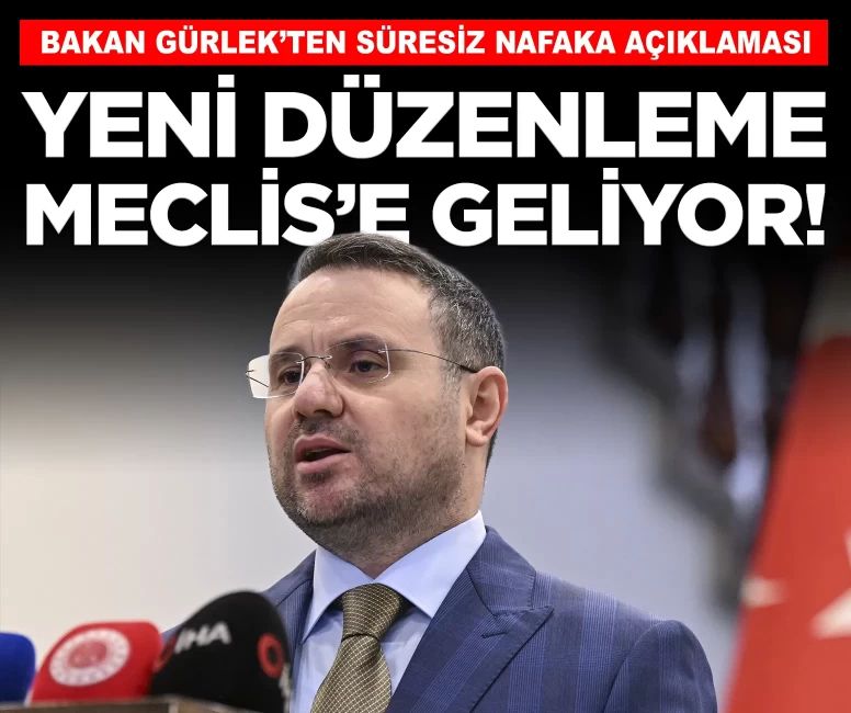 Bakan Gürlek'ten 'süresiz nafaka' açıklaması: 'Yeni düzenleme Meclis'e geliyor!'