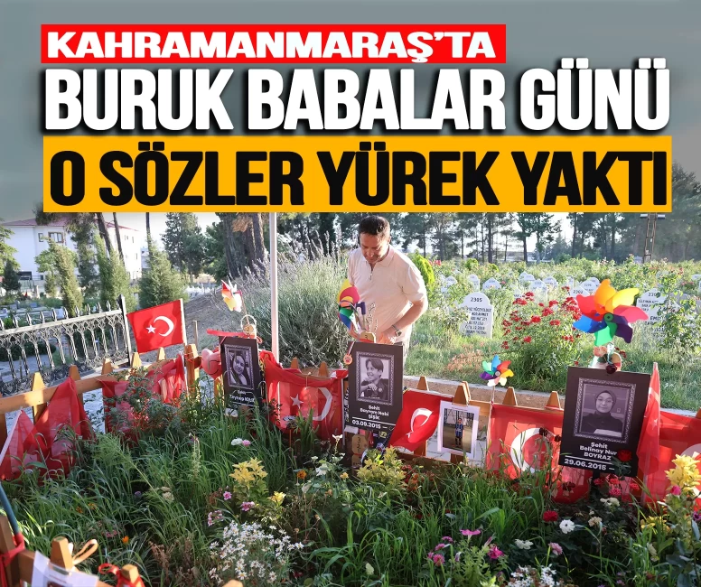 Kahramanmaraş'ta buruk Babalar Günü: 'Sofrada olmayınca içim sızlıyor'