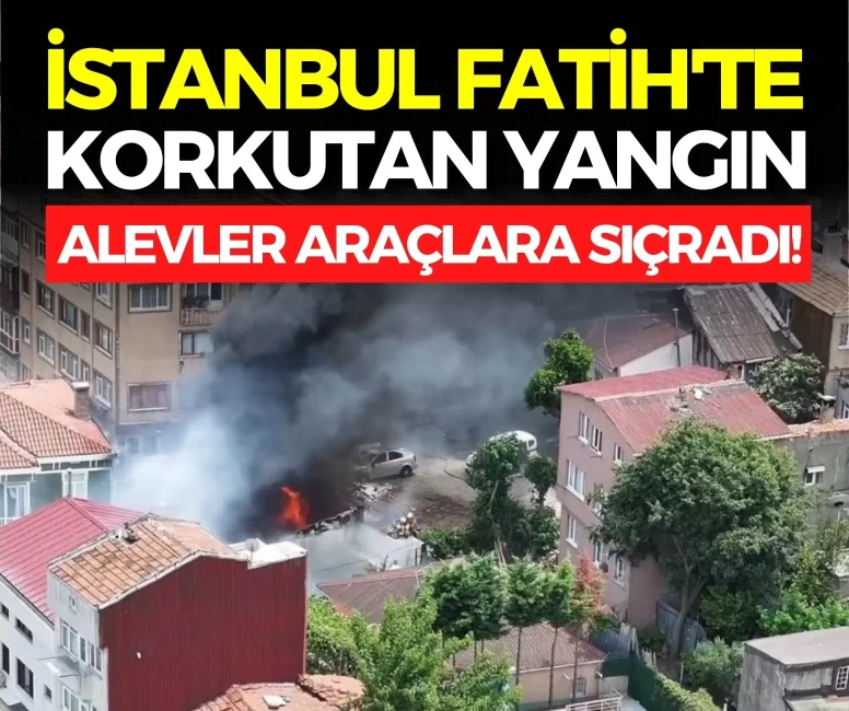 İstanbul Fatih'te korkutan yangın