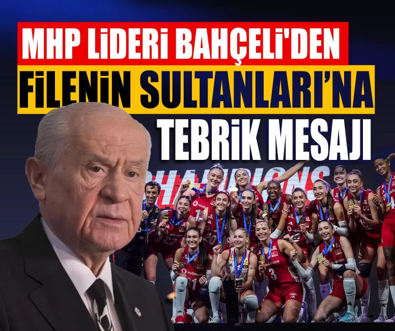 MHP Lideri Devlet Bahçeli'den Filenin Sultanları'na şampiyonluk tebriği
