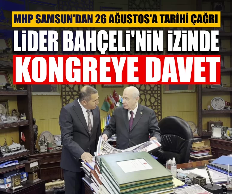 MHP Samsun'dan 26 Ağustos'a tarihi çağrı! Lider Bahçeli'nin izinde kongreye davet