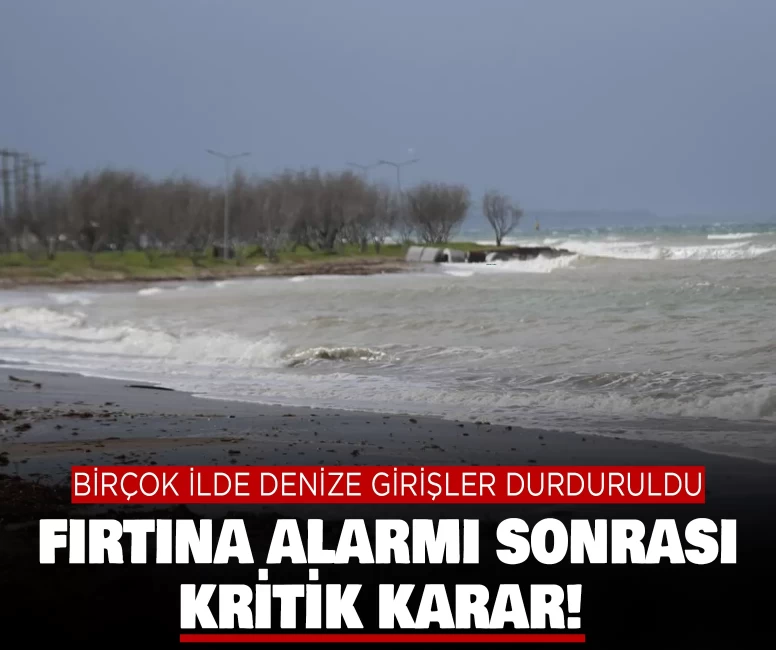 Birçok ilde denize girişler durduruldu